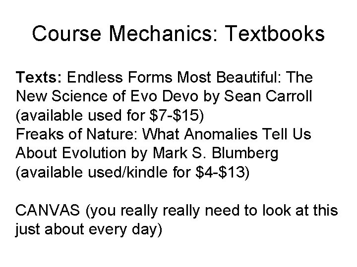Course Mechanics: Textbooks Texts: Endless Forms Most Beautiful: The New Science of Evo Devo Course Mechanics: Textbooks Texts: Endless Forms Most Beautiful: The New Science of Evo Devo