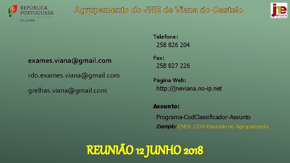 Agrupamento do JNE de Viana do Castelo Telefone: 258 826 204 exames. viana@gmail. com