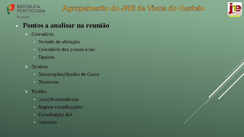 Agrupamento do JNE de Viana do Castelo 12 JUNHO 2018 § Pontos a analisar