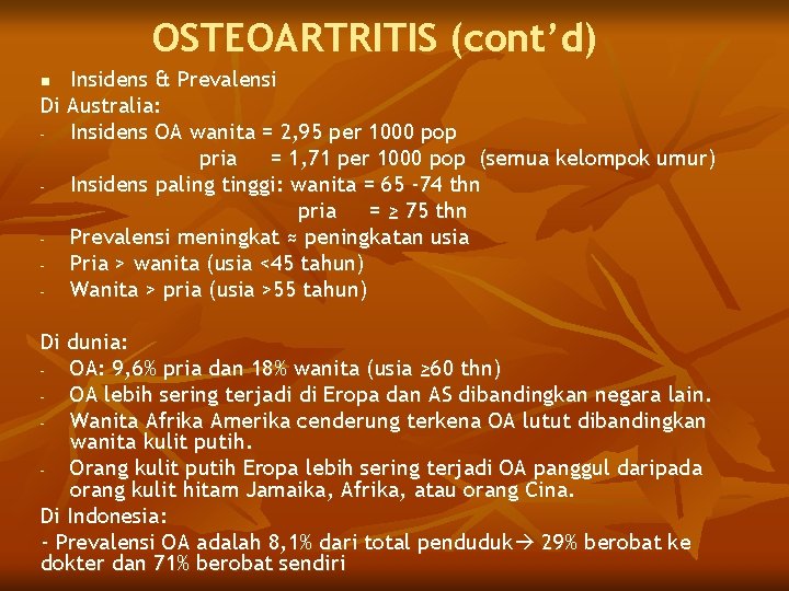 OSTEOARTRITIS (cont’d) Insidens & Prevalensi Di Australia: Insidens OA wanita = 2, 95 per