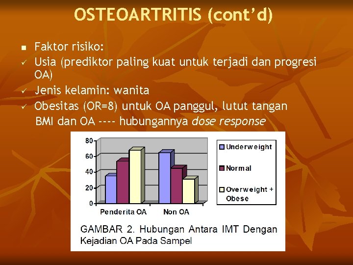 OSTEOARTRITIS (cont’d) n ü ü ü Faktor risiko: Usia (prediktor paling kuat untuk terjadi