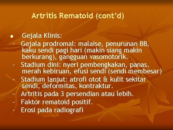 Artritis Rematoid (cont’d) n - Gejala Klinis: Gejala prodromal: malaise, penurunan BB, kaku sendi