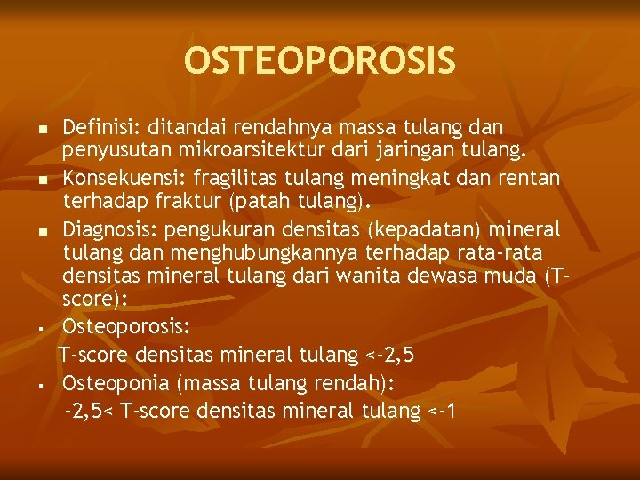 OSTEOPOROSIS n n n § § Definisi: ditandai rendahnya massa tulang dan penyusutan mikroarsitektur