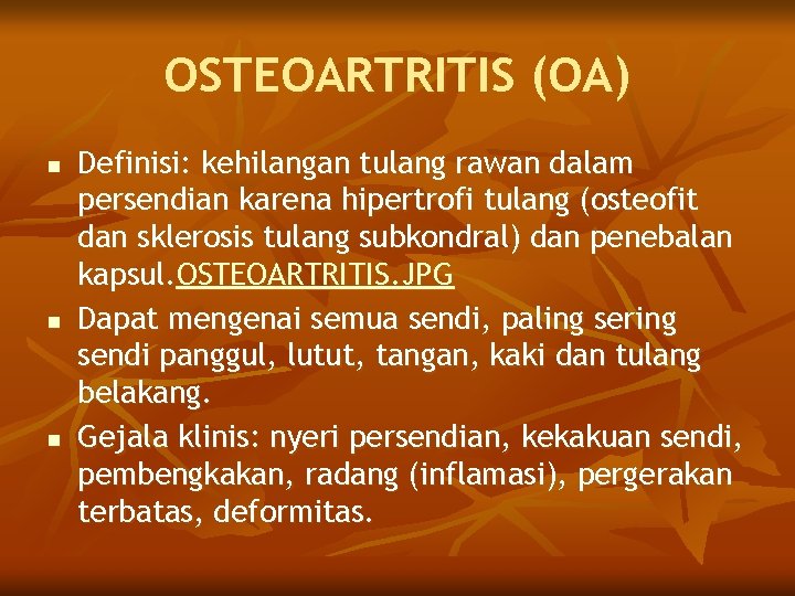 OSTEOARTRITIS (OA) n n n Definisi: kehilangan tulang rawan dalam persendian karena hipertrofi tulang