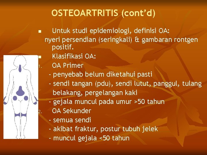 OSTEOARTRITIS (cont’d) n n 1. 2. Untuk studi epidemiologi, definisi OA: nyeri persendian (seringkali)