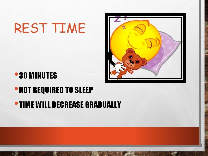 REST TIME • 30 MINUTES • NOT REQUIRED TO SLEEP • TIME WILL DECREASE
