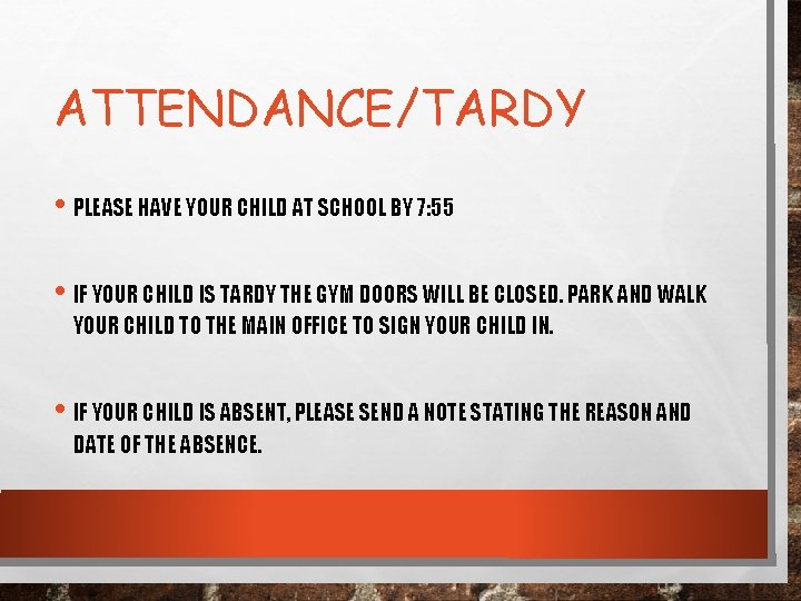 ATTENDANCE/TARDY • PLEASE HAVE YOUR CHILD AT SCHOOL BY 7: 55 • IF YOUR