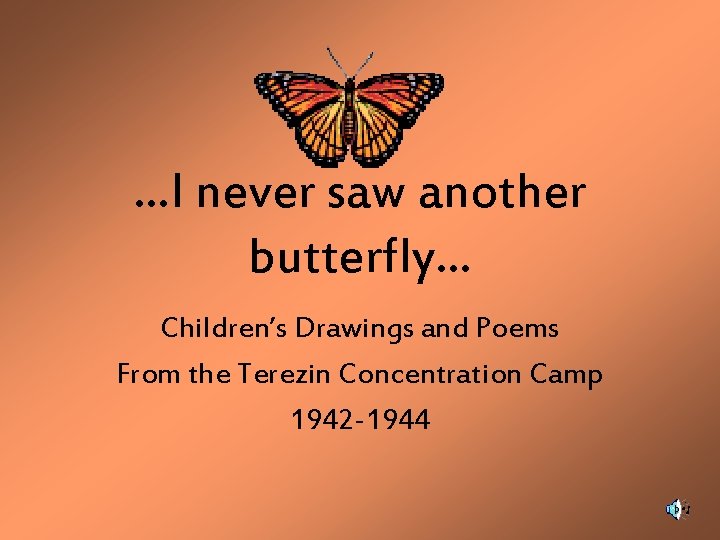 …I never saw another butterfly… Children’s Drawings and Poems From the Terezin Concentration Camp