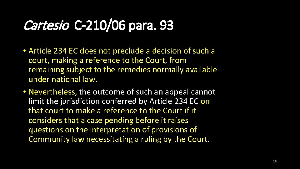 Cartesio C-210/06 para. 93 • Article 234 EC does not preclude a decision of