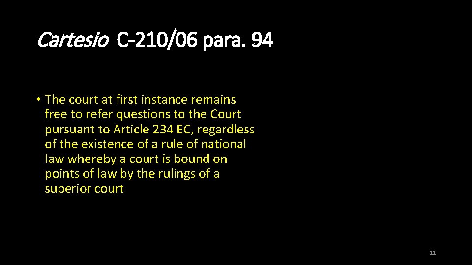 Cartesio C-210/06 para. 94 • The court at first instance remains free to refer