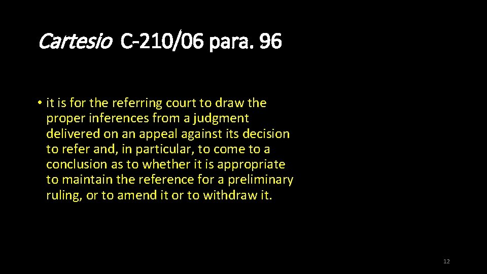 Cartesio C-210/06 para. 96 • it is for the referring court to draw the