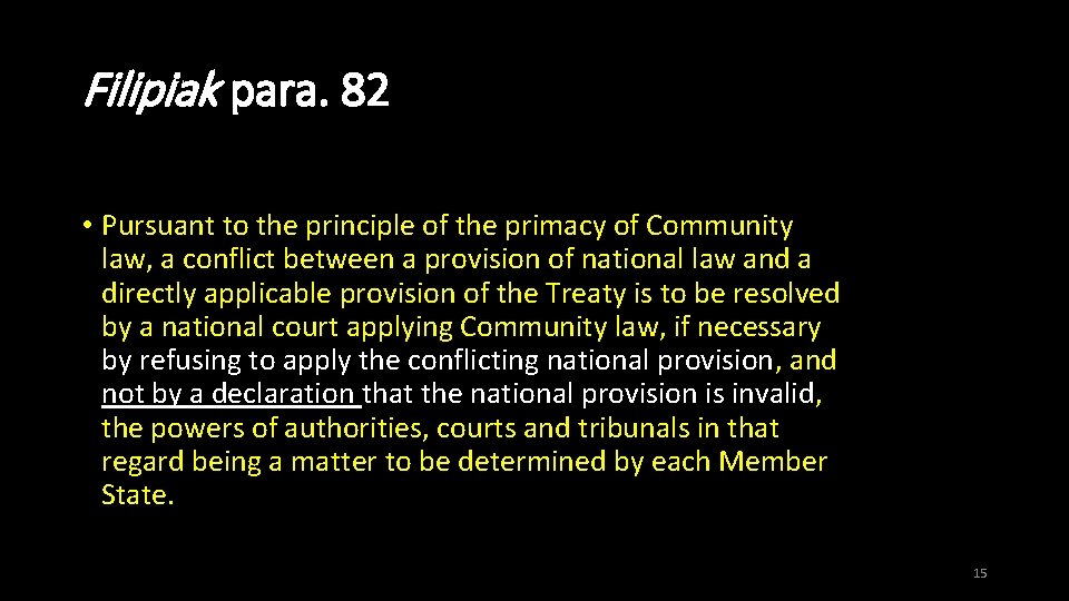 Filipiak para. 82 • Pursuant to the principle of the primacy of Community law,