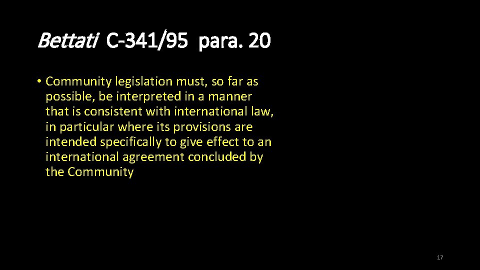 Bettati C-341/95 para. 20 • Community legislation must, so far as possible, be interpreted