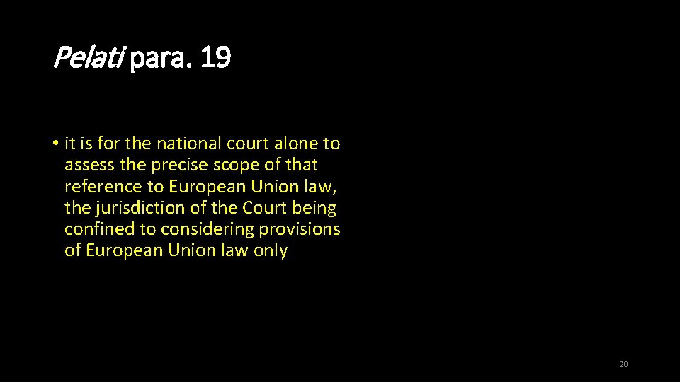 Pelati para. 19 • it is for the national court alone to assess the