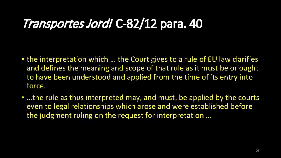 Transportes Jordi C-82/12 para. 40 • the interpretation which … the Court gives to