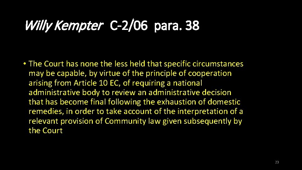 Willy Kempter C-2/06 para. 38 • The Court has none the less held that