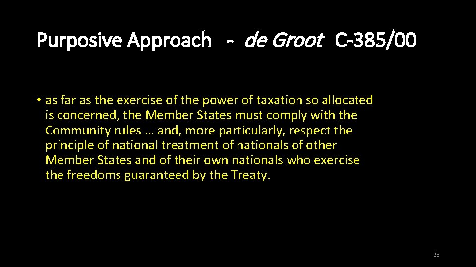 Purposive Approach - de Groot C-385/00 • as far as the exercise of the