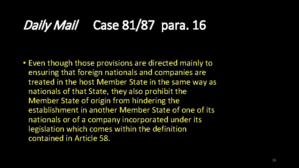 Daily Mail Case 81/87 para. 16 • Even though those provisions are directed mainly