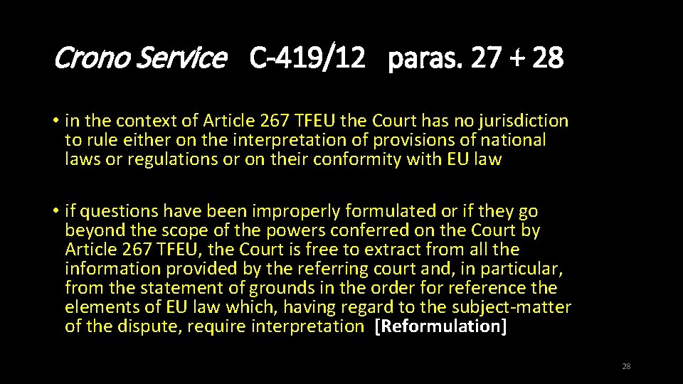 Crono Service C-419/12 paras. 27 + 28 • in the context of Article 267