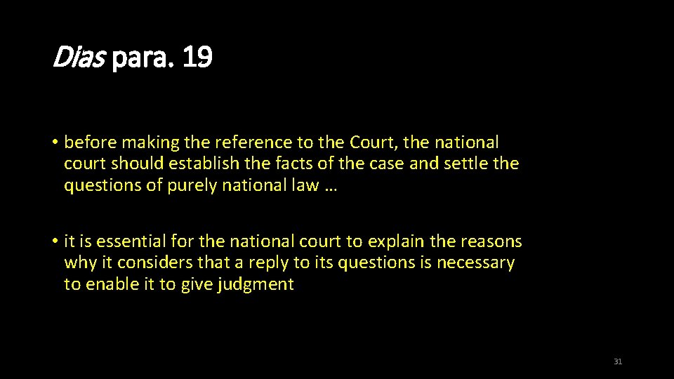Dias para. 19 • before making the reference to the Court, the national court