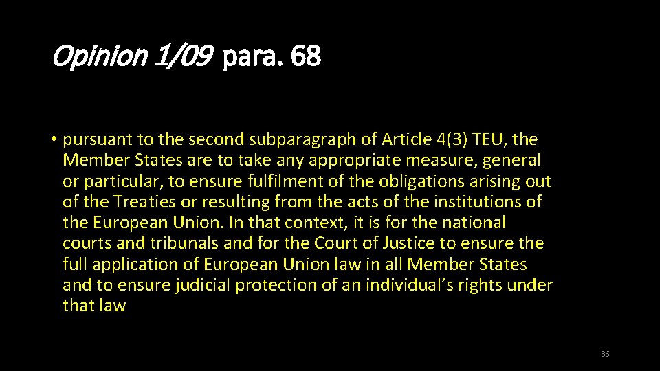 Opinion 1/09 para. 68 • pursuant to the second subparagraph of Article 4(3) TEU,