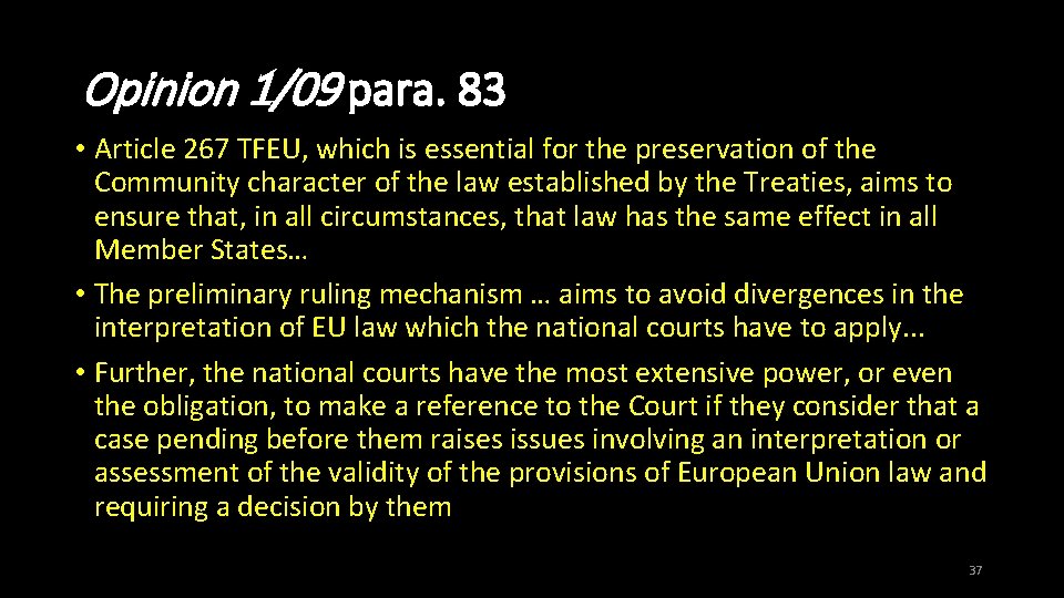 Opinion 1/09 para. 83 • Article 267 TFEU, which is essential for the preservation