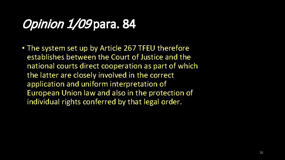 Opinion 1/09 para. 84 • The system set up by Article 267 TFEU therefore