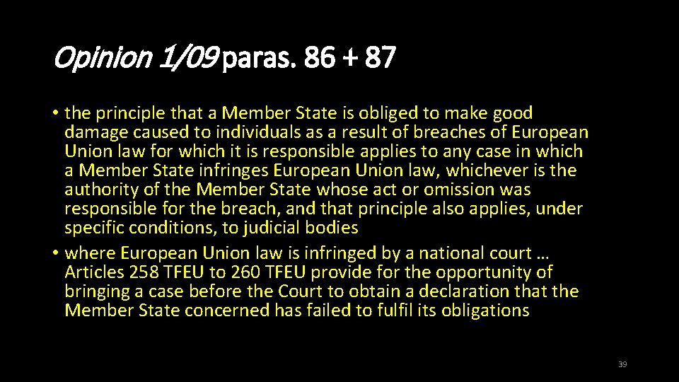 Opinion 1/09 paras. 86 + 87 • the principle that a Member State is