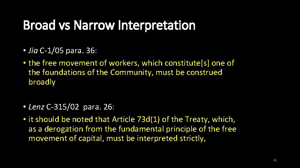 Broad vs Narrow Interpretation • Jia C-1/05 para. 36: • the free movement of