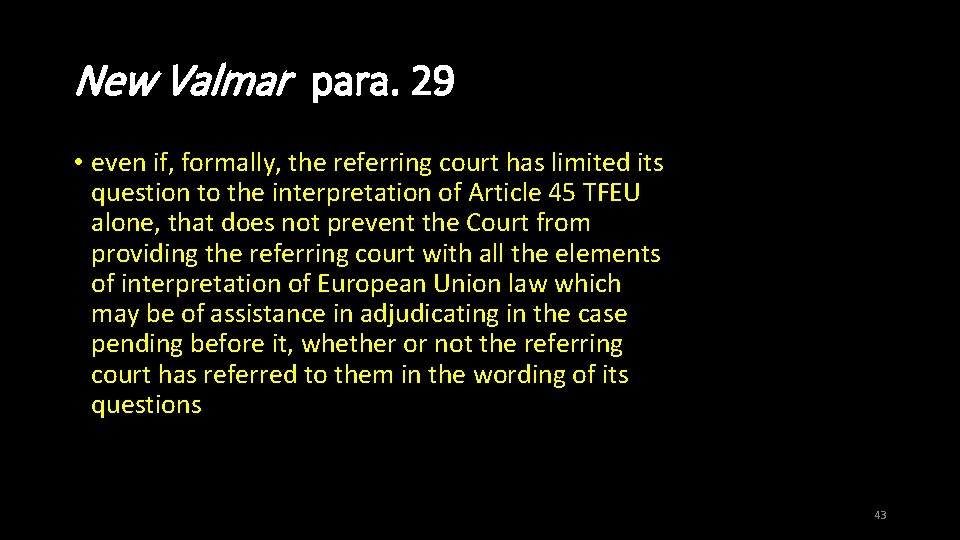 New Valmar para. 29 • even if, formally, the referring court has limited its