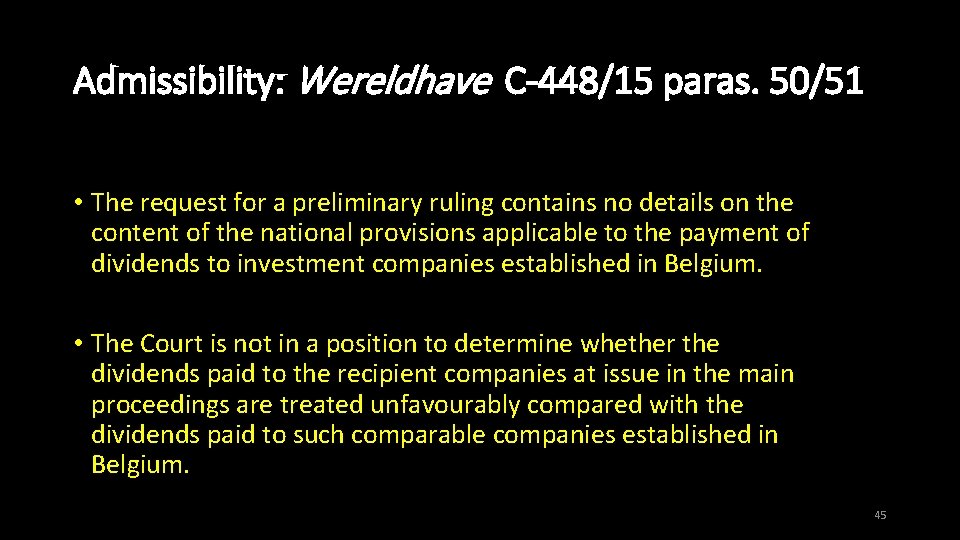 Admissibility: Wereldhave C-448/15 paras. 50/51 • The request for a preliminary ruling contains no