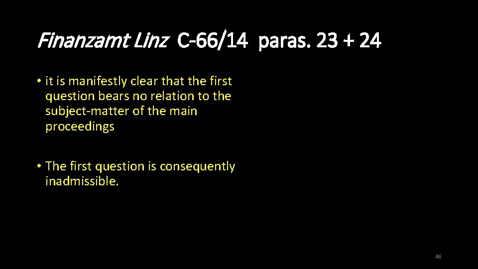 Finanzamt Linz C-66/14 paras. 23 + 24 • it is manifestly clear that the