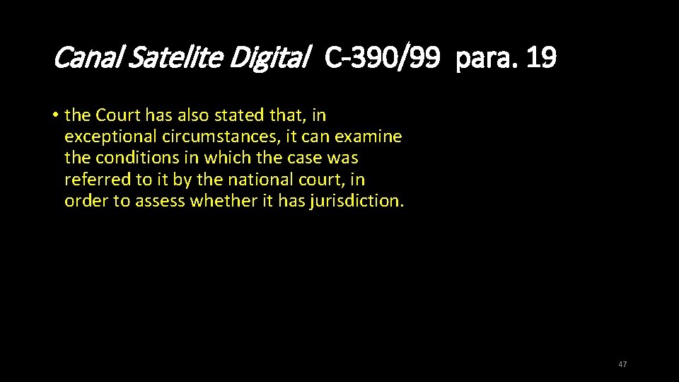 Canal Satelite Digital C-390/99 para. 19 • the Court has also stated that, in