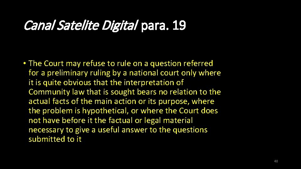 Canal Satelite Digital para. 19 • The Court may refuse to rule on a