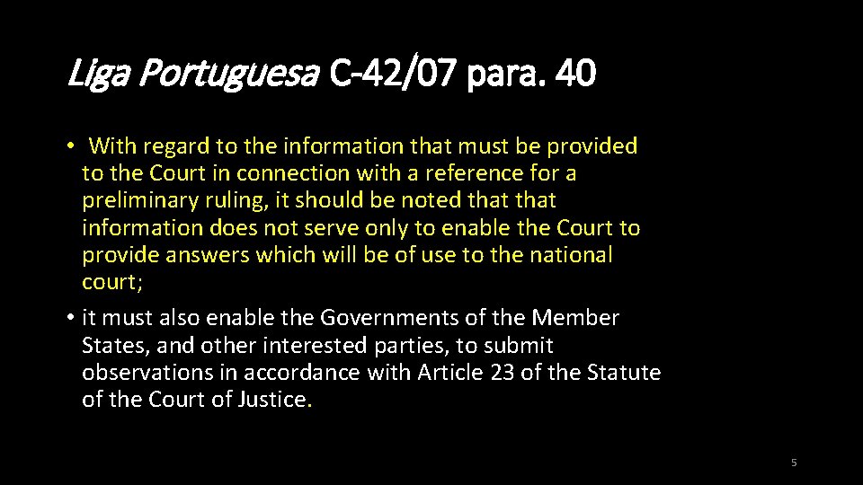 Liga Portuguesa C-42/07 para. 40 • With regard to the information that must be