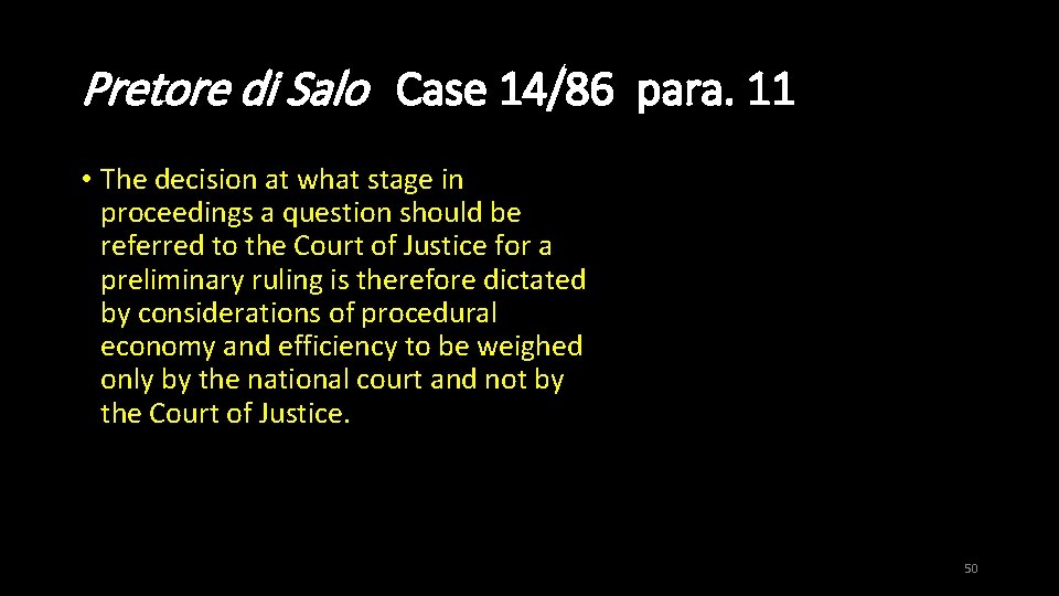 Pretore di Salo Case 14/86 para. 11 • The decision at what stage in