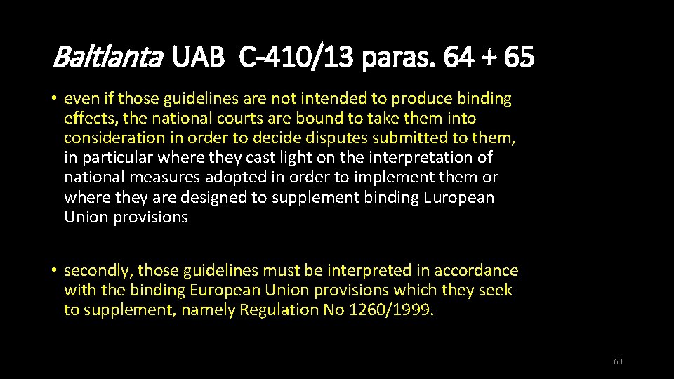 Baltlanta UAB C-410/13 paras. 64 + 65 • even if those guidelines are not