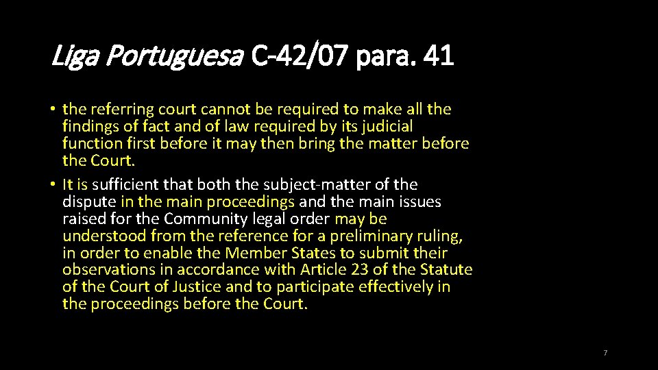 Liga Portuguesa C-42/07 para. 41 • the referring court cannot be required to make