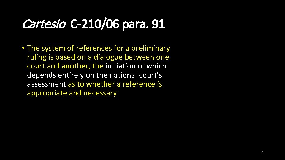 Cartesio C-210/06 para. 91 • The system of references for a preliminary ruling is