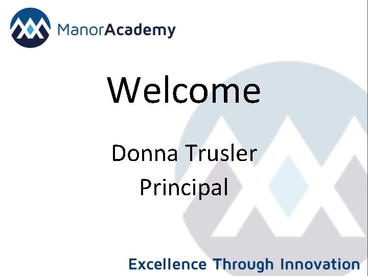 Welcome Donna Trusler Principal 