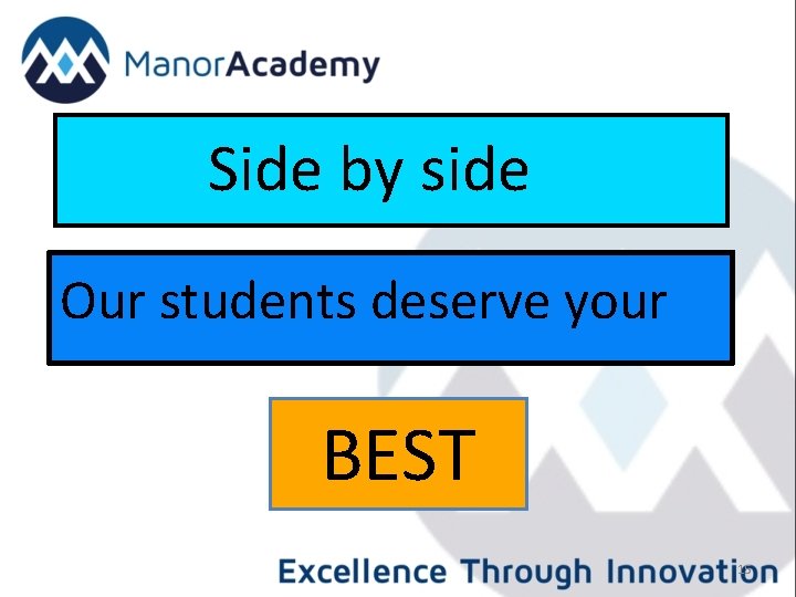 Side by side Our students deserve your BEST 15 
