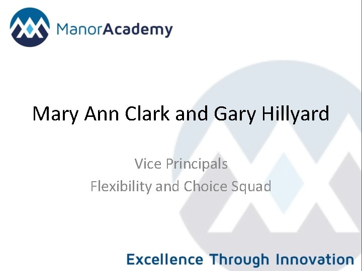 Mary Ann Clark and Gary Hillyard Vice Principals Flexibility and Choice Squad 