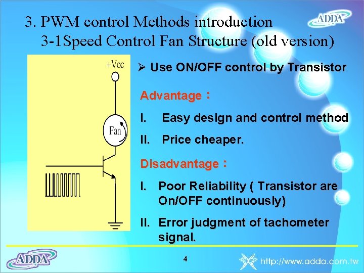 3. PWM control Methods introduction 3 -1 Speed Control Fan Structure (old version) Ø