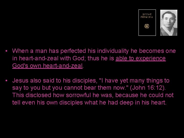  • When a man has perfected his individuality he becomes one in heart-and-zeal