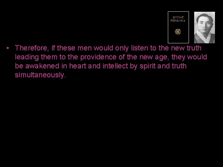  • Therefore, if these men would only listen to the new truth leading