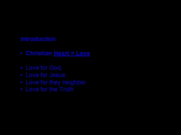 Introduction • Christian Heart = Love • Love for God, • Love for Jesus