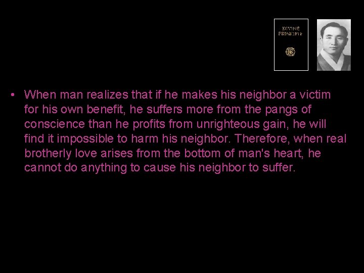  • When man realizes that if he makes his neighbor a victim for