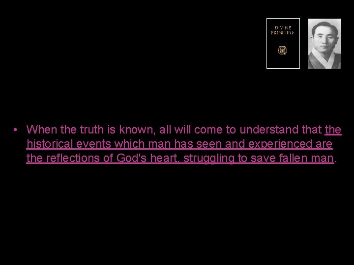  • When the truth is known, all will come to understand that the