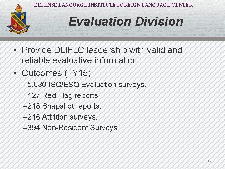 DEFENSE LANGUAGE INSTITUTE FOREIGN LANGUAGE CENTER Evaluation Division • Provide DLIFLC leadership with valid