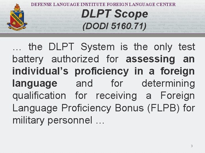 DEFENSE LANGUAGE INSTITUTE FOREIGN LANGUAGE CENTER DLPT Scope (DODI 5160. 71) … the DLPT